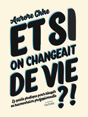 cover image of Et si on changeait de vie ?